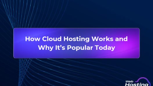 How Cloud Hosting Works and Why It’s Popular Today
