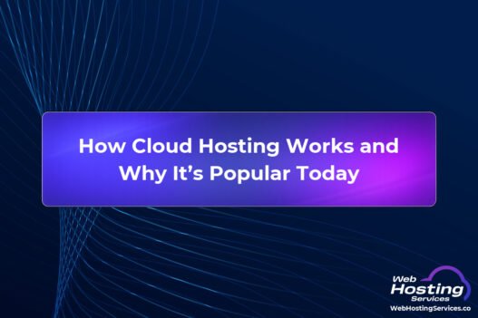 How Cloud Hosting Works and Why It’s Popular Today