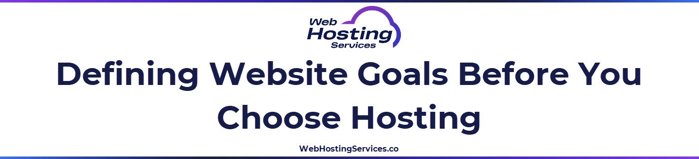 A text based graphic that lists website goals, traffic expectations and technical needs you should define before buying hosting.