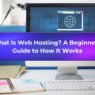 What Is Web Hosting, How It Works and Why It Matters