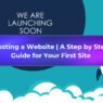 Hosting a Website | A Step by Step Guide for Your First Site