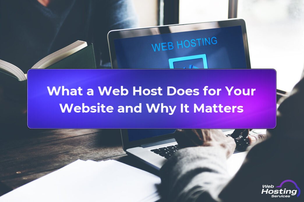What a Web Host Does for Your Website and Why It Matters