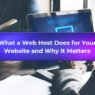 What a Web Host Does for Your Website and Why It Matters