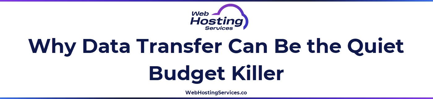 This section explains how hosting costs rise when websites transfer large amounts of data each month, especially for image heavy and video heavy sites.