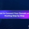 How to Connect Domain and Hosting Easily