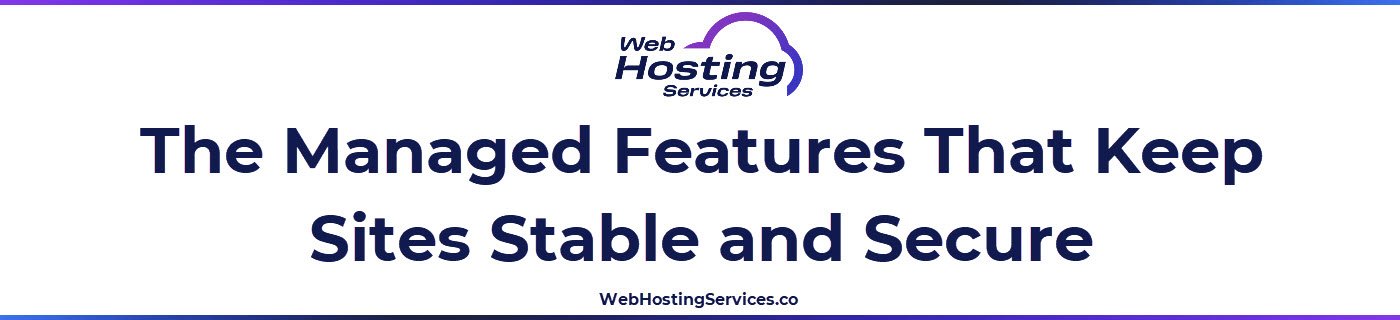 This section breaks down core managed hosting features including patch management, security hardening, firewall and malware monitoring, automated backups, restore tools, caching and performance optimization.