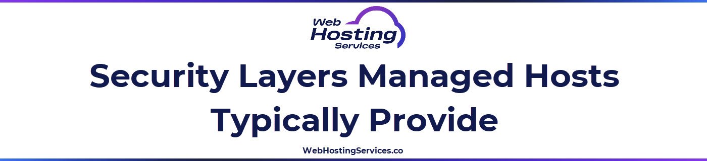 This section explains how managed hosting improves website security through consistent patching, hardened server configurations, threat monitoring, malware scanning, firewalls and HTTPS TLS support while outlining shared security responsibilities.
