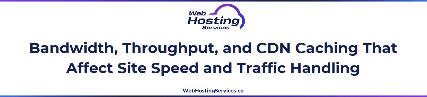 This section describes bandwidth, throughput limits, and how CDNs reduce origin load during traffic spikes.