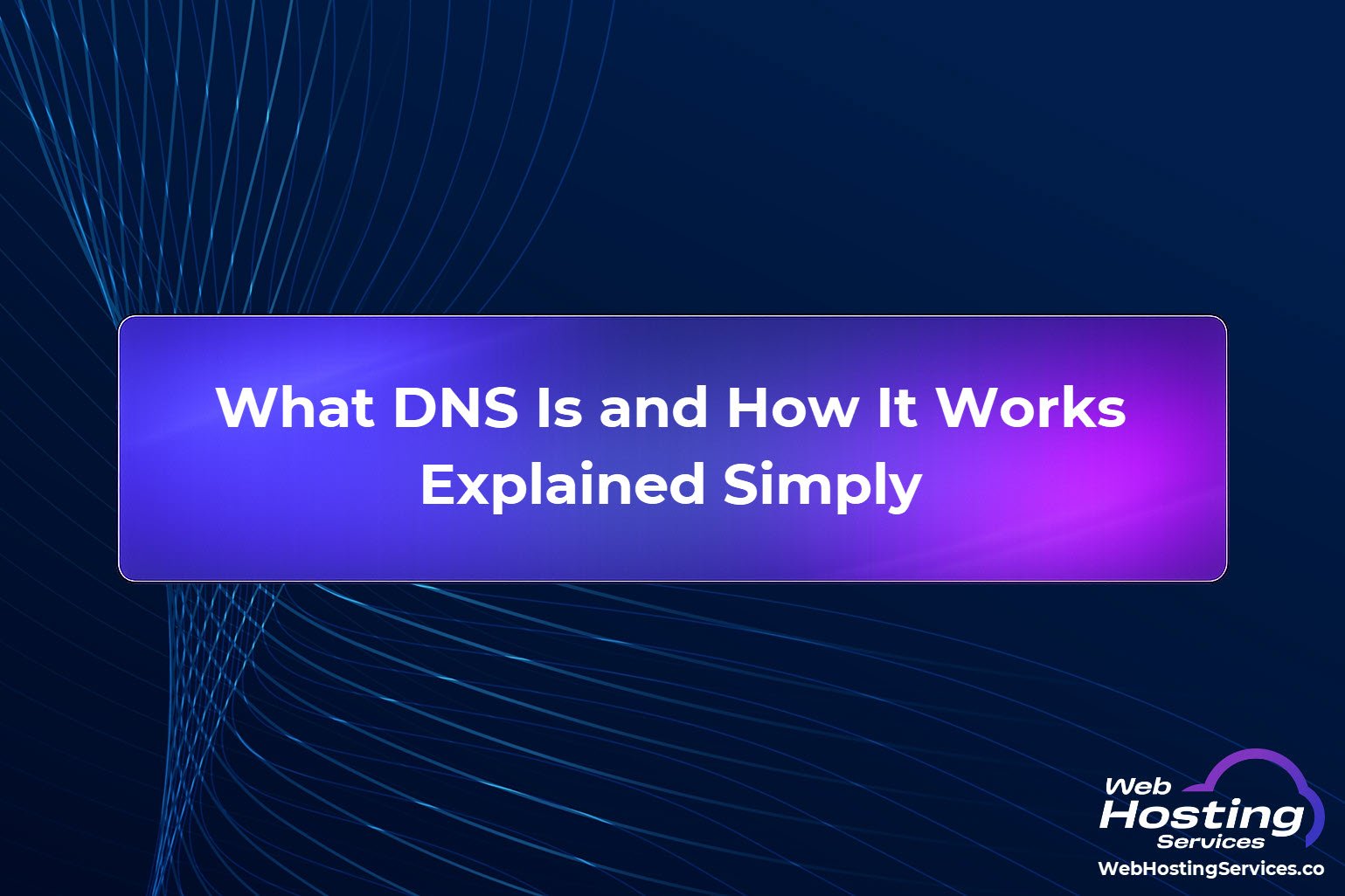 What DNS Is and How It Works Explained Simply