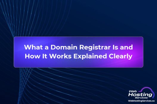 What a Domain Registrar Is and How It Works Explained Clearly