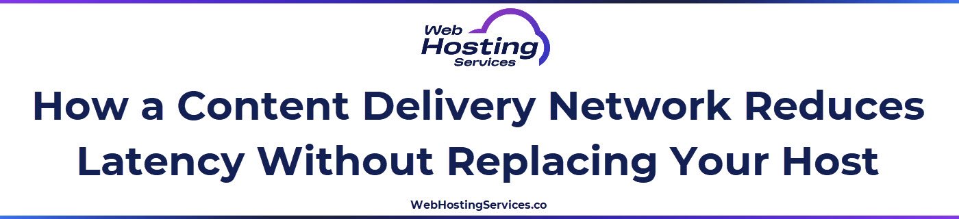 This section explains how a content delivery network reduces latency by serving static assets from edge servers close to visitors and how it works alongside origin hosting rather than replacing it.