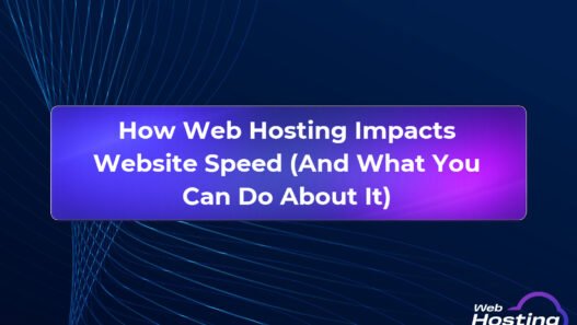 How Web Hosting Impacts Website Speed (And What You Can Do About It)