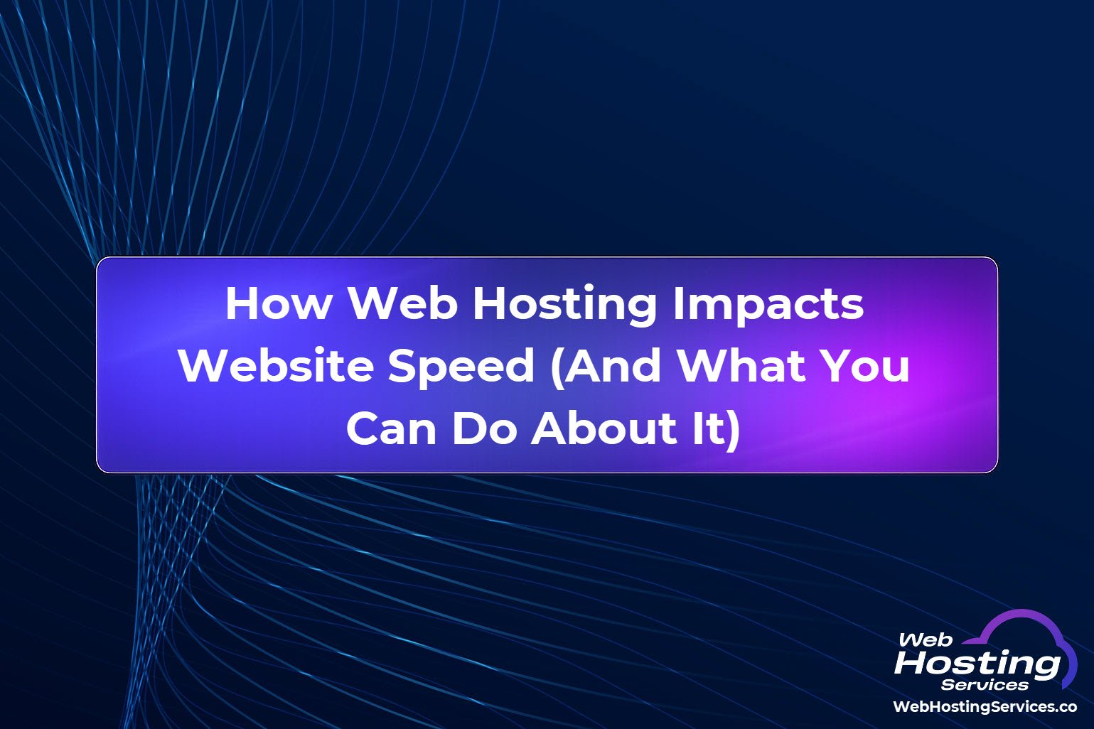 How Web Hosting Impacts Website Speed (And What You Can Do About It)