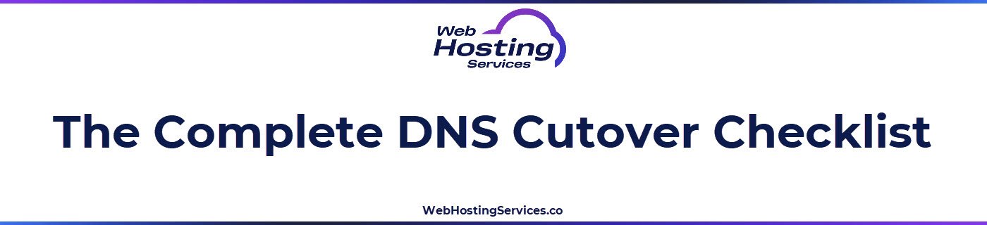 This section contains the complete DNS cutover checklist organized into four phases covering preparation, nameserver cutover steps, A record cutover steps and post-cutover verification and cleanup.