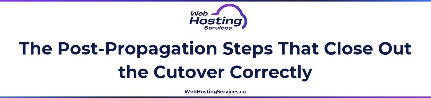 This section explains the cleanup steps after DNS propagation is confirmed complete including restoring TTL to normal values, saving a DNS zone backup and confirming when it is safe to cancel old hosting.