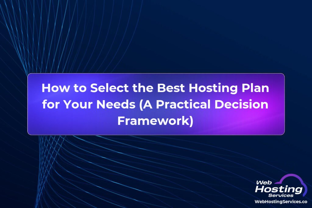 How to Select the Best Hosting Plan for Your Needs