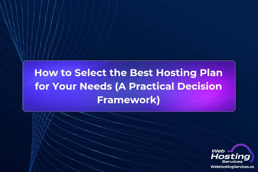 How to Select the Best Hosting Plan for Your Needs