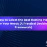 How to Select the Best Hosting Plan for Your Needs