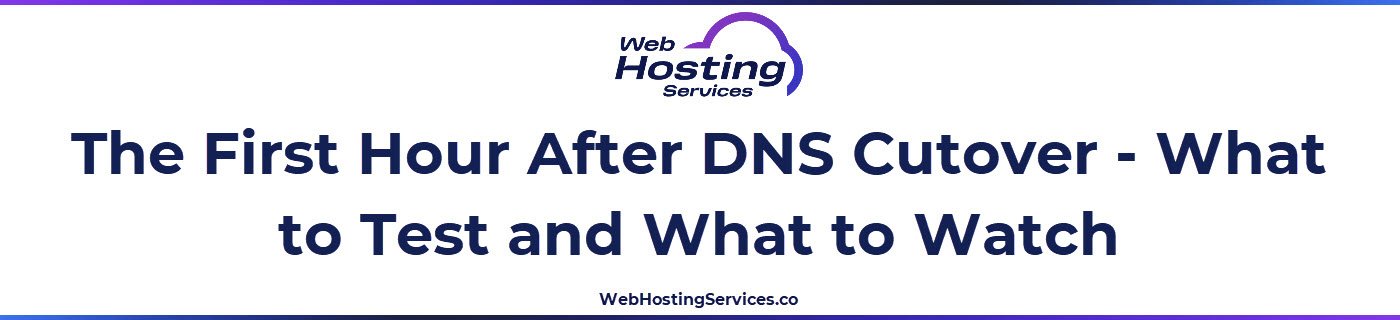 This section explains what to check immediately after a DNS cutover, including site loading, SSL status, email functionality and DNS propagation verification from multiple locations.