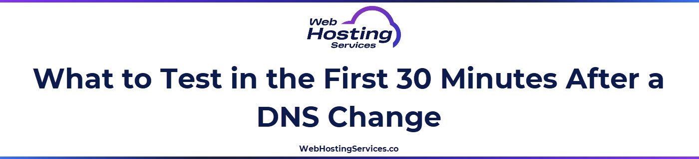 This section explains what to verify immediately after a DNS cutover including site loading, SSL status, email functionality and DNS propagation from multiple geographic locations.