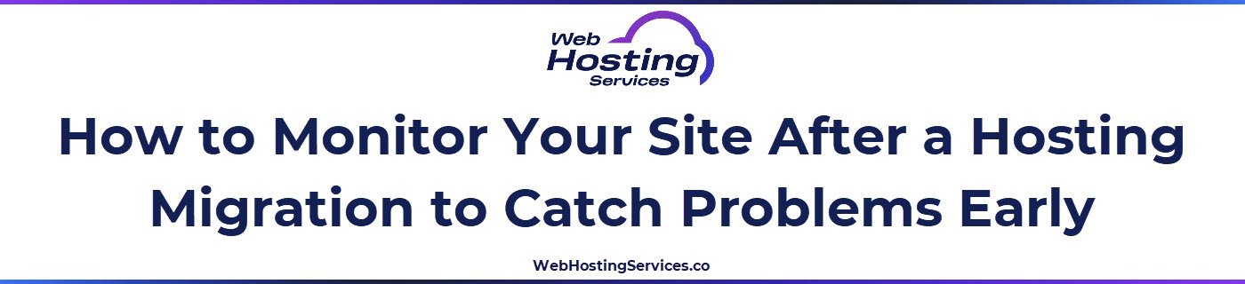 This section explains how to monitor a website in the 48 hours and longer period after a hosting migration, including DNS propagation completion, Google Search Console checks, TTFB comparison and when it is safe to cancel old hosting.