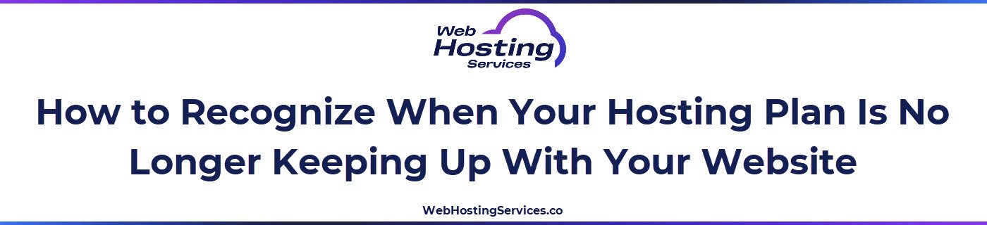 This section explains the most common signs that a hosting plan no longer fits a website's needs, including slow server response times, resource limit errors, downtime during traffic spikes and inconsistent performance.