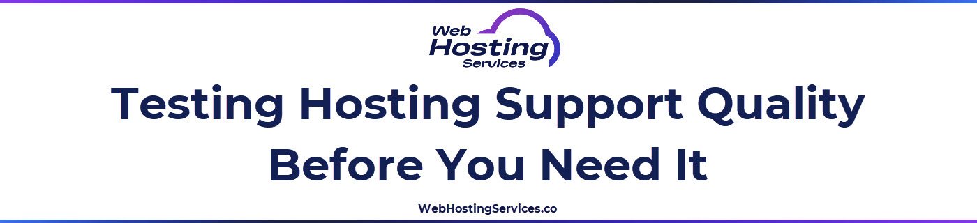 This section explains how to evaluate web hosting support quality before purchasing by testing pre-sales response speed and technical depth and what to look for in a credible support experience.